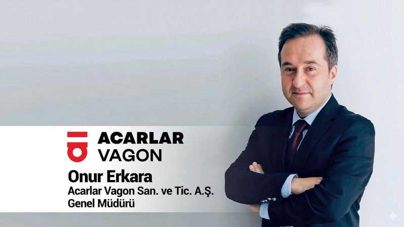 Acarlar Vagon San. ve Tic. A.Ş. Genel Müdürü Onur Erkara: 2026 Her Anlamda Daha Dengeli Bir Yıl Olacak
