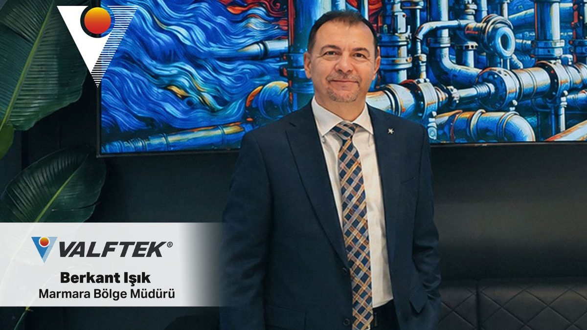 Valftek’in yeni Marmara Bölge Müdürü Berkant Işık oldu