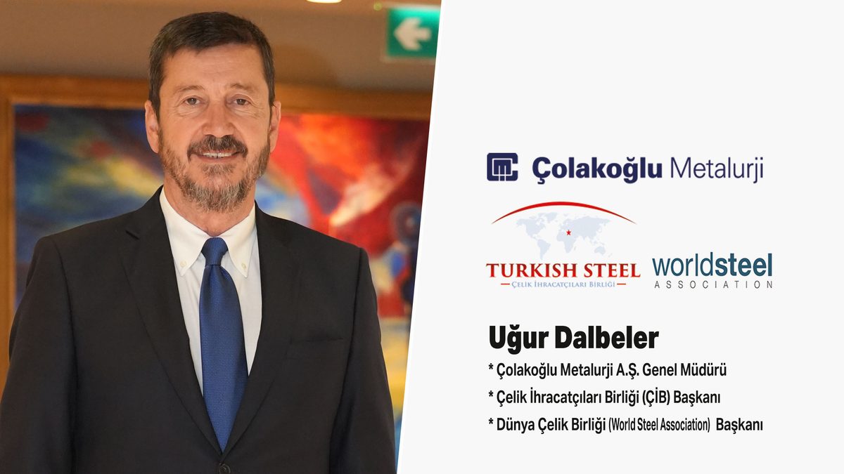 Uğur Dalbeler:  Steel Networking Summit 2026, Türk çelik sektörü için önemli çıktılar sağlayacak