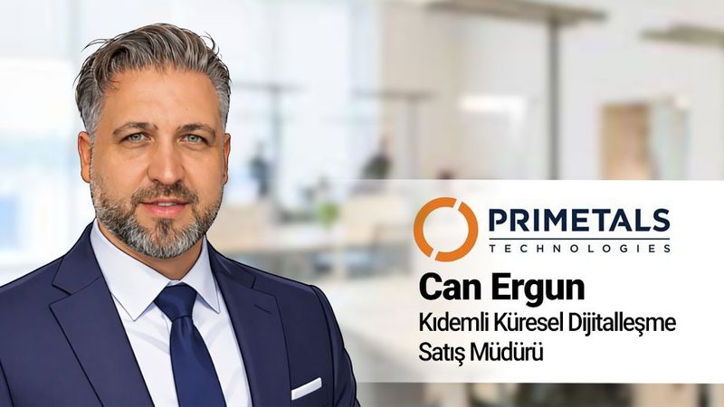 Can Ergun, Primetals Technologies'te Kıdemli Küresel Dijitalleşme Satış Müdürü oldu