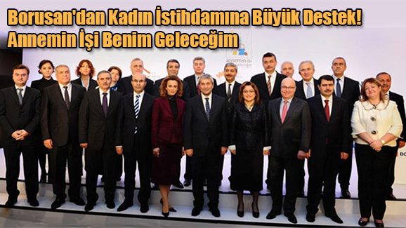 Borusan'dan Kadın İstihdamına Büyük Destek Annemin İşi Benim Geleceğim