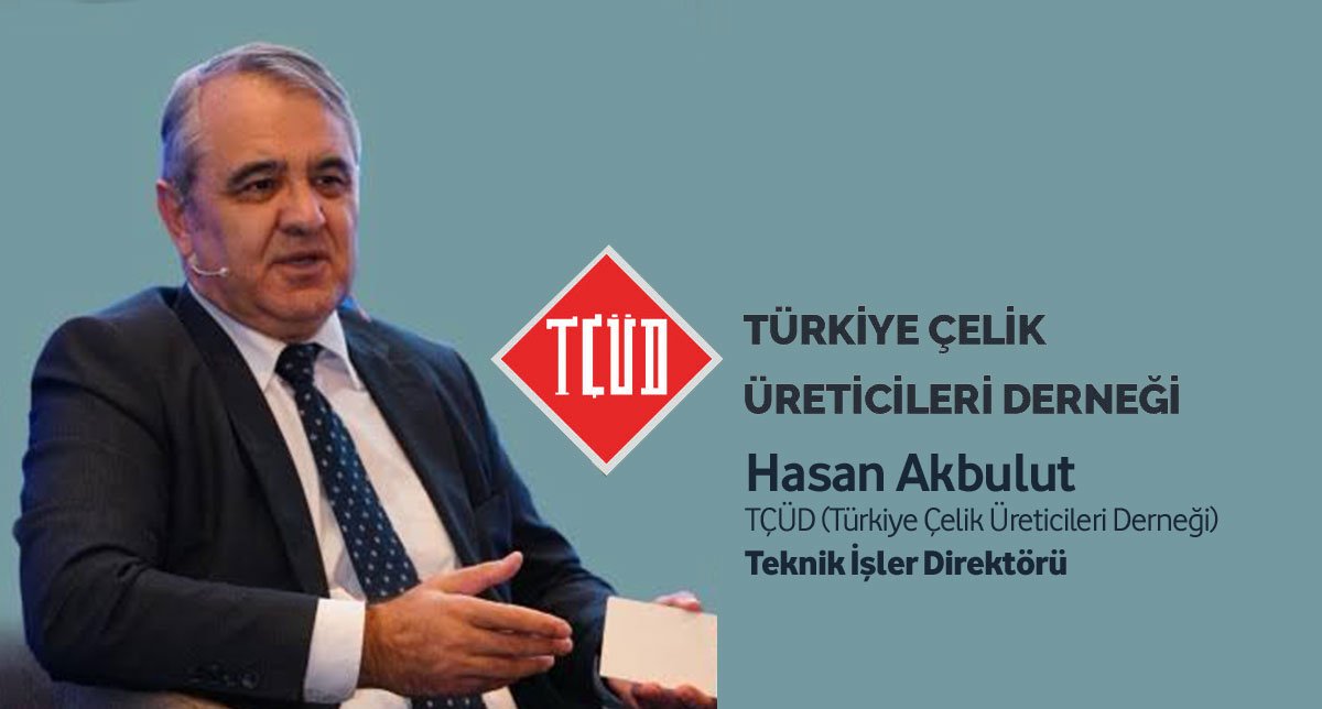 Hasan Akbulut: Türk Çelik Sektörü Acilen Yeşil Dönüşüme Yatırım Yapmalı