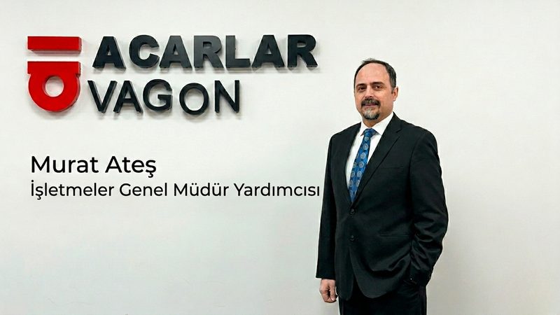 Acarlar Vagon, İşletmeler Genel Müdür Yardımcılığına Murat Ateş'i atadı