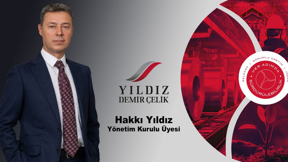 Hakkı Yıldız: Çelikte rekabet artık kapasiteyle değil, değişimi yönetebilmekle belirleniyor