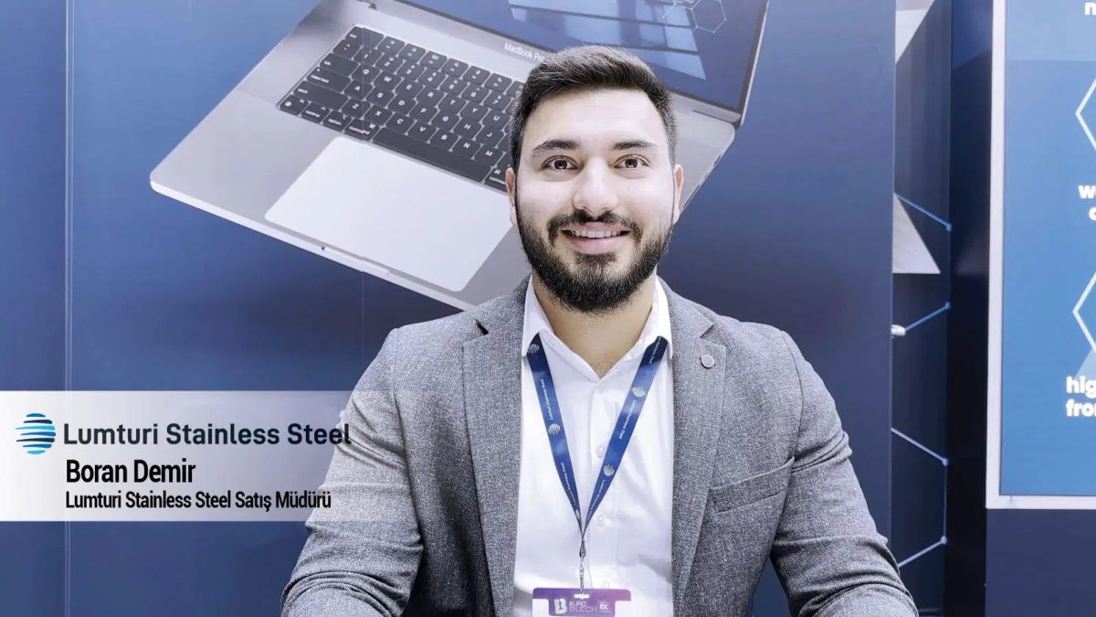 Boran Demir ile Lumturi Stainless Steel paslanmaz çelik sektöründeki yenilikler