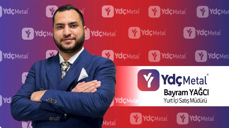 YDÇ Metal Yurt İçi Satış Müdürlüğü'ne Bayram Yağcı atandı