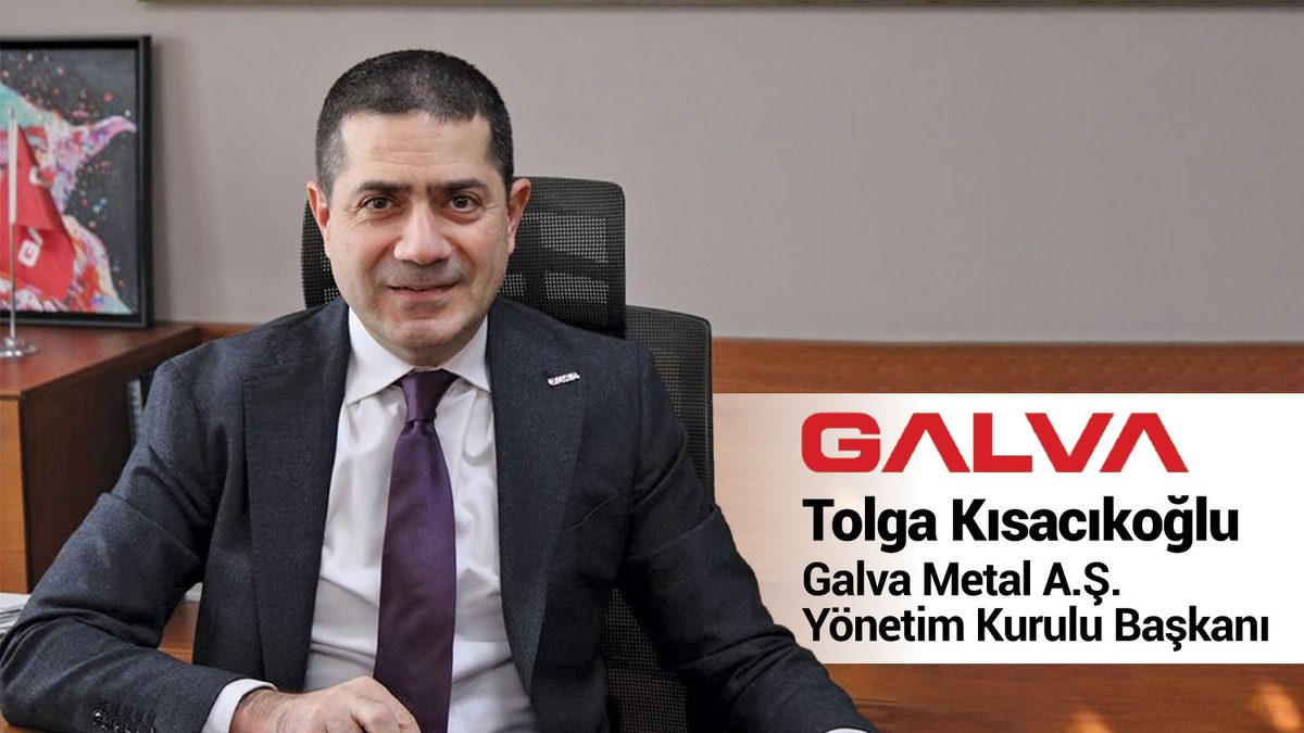 Galva Metal A.Ş. Yönetim Kurulu Başkanı Tolga Kısacıkoğlu: 2026 Daha Pozitif Bir Dönemin Başlangıcı Olacak