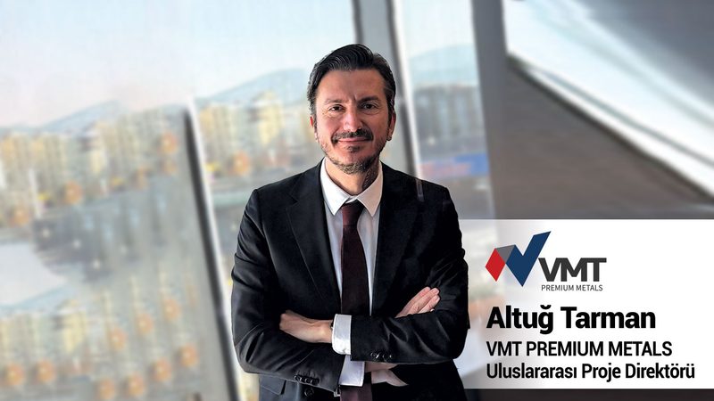 VMT PREMIUM METALS Uluslararası Proje Direktörü Altuğ Tarman 2026’da Arz Disiplini ve Stratejik Toparlanma Öne Çıkacak