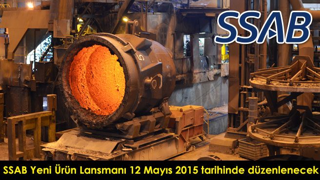 SSAB Yeni Ürün Lansmanı 12 Mayıs 2015 tarihinde düzenlenecek
