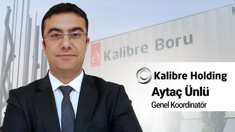 Kalibre Holding'in genel koordinatörlüğüne Aytaç Ünlü getirildi